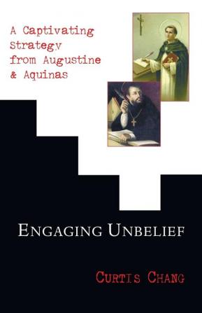 Engaging Unbelief: A Captivating Strategy from Augustine and Aquinas