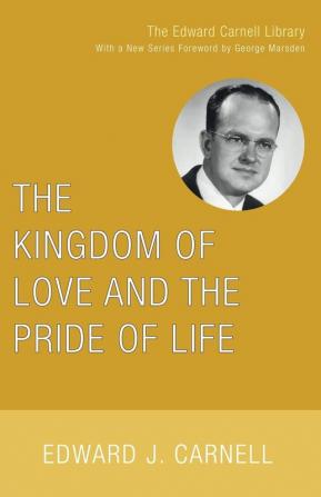 The Kingdom of Love and the Pride of Life (Edward Carnell Library)