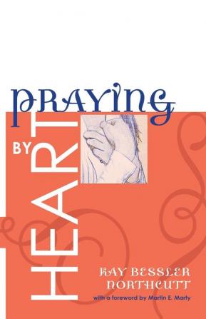 Praying by Heart: Prayers for Personal Devotion and Public Worship