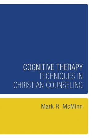 Cognitive Therapy Techniques in Christian Counseling (Resources for Christian Counseling)