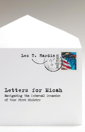 Letters for Micah: Navigating the Internal Dynamics of Your First Ministry