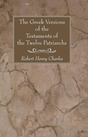 The Greek Versions of the Testaments of the Twelve Patriarchs (Ancient Texts and Translations)