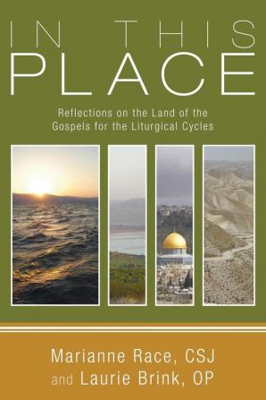 In This Place: Reflections on the Land of the Gospels for the Liturgical Cycles