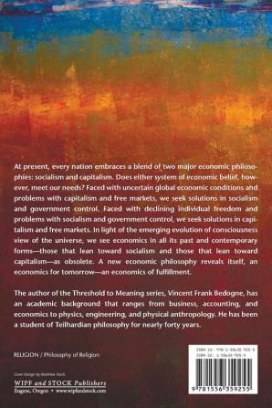 Economics of Fulfillment: The Obsolescence of Socialism and Capitalism and an Economic Philosophy for the Future: 2 (Threshold to Meaning)