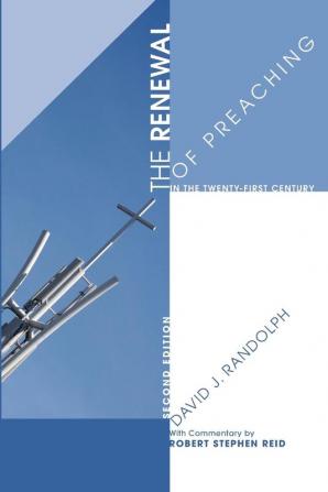 The Renewal of Preaching in the Twenty-First Century Second Edition