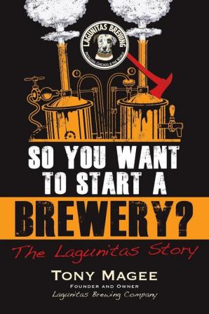 So You Want to Start a Brewery?: The Lagunitas Story