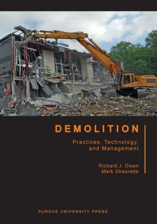 Demolition: Practices Technology and Management (Purdue Handbooks in Building Construction)