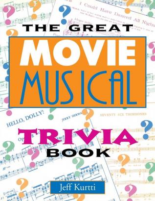 The Great Movie Musical Trivia Book