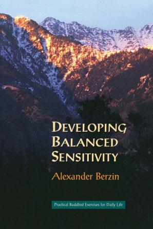 Developing Balanced Sensitivity: Practical Buddhist Exercises for Daily Life