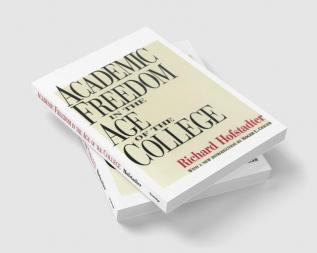 ACADEMIC FREEDOM IN THE AGE OF THE COLLEGE