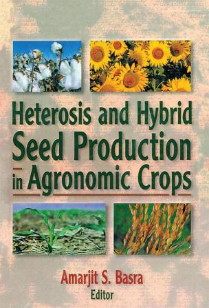 Heterosis and Hybrid Seed Production in Agronomic Crops