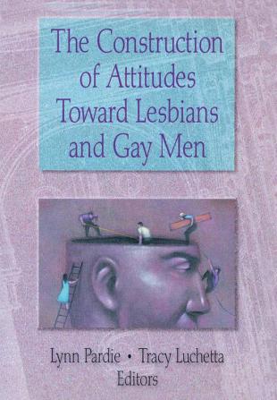 Construction of Attitudes Toward Lesbians and Gay Men