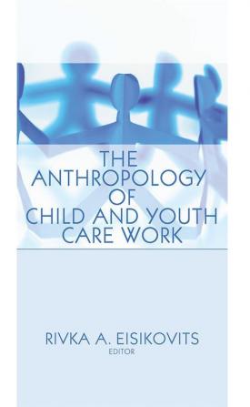 Anthropology of Child and Youth Care Work