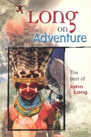 Long on Adventure: The Best of John Long (Adventure Series)