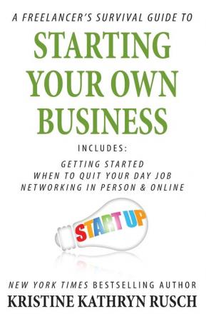 A Freelancer's Survival Guide to Starting Your Own Business (Freelancer's Survival Guides)