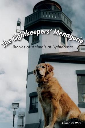 The Lightkeepers' Menagerie: Stories of Animals at Lighthouses