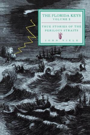 True Stories of the Perilous Straits: The Florida Keys: 2 (Florida Keys Volume 2)