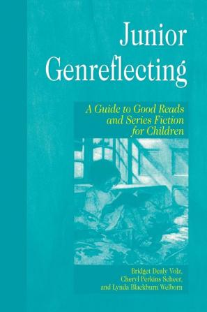 Junior Genreflecting: A Guide to Good Reads and Series Fiction for Children (Genreflecting Advisory Series)