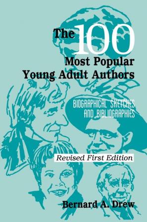 The 100 Most Popular Young Adult Authors: Biographical Sketches and Bibliographies (Popular Authors Series)