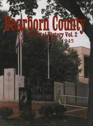 Dearborn Co IN: Pictorial History Volume 2 1940-1945