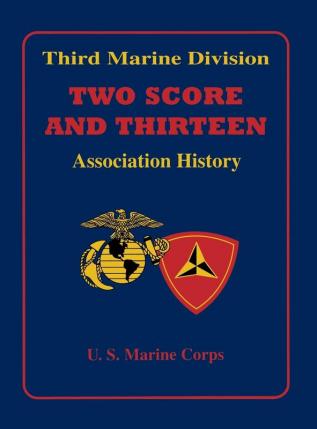 Third Marine Division: Two Score and Thirteen Association History 1949-2002