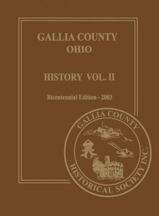 Gallia County Ohio (Bicentennial): History Vol. 2; Bicentennial Edition-2003