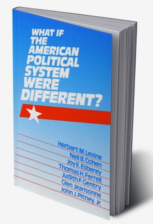 What If the American Political System Were Different?