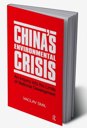 China's Environmental Crisis: An Enquiry into the Limits of National Development