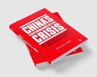 China's Environmental Crisis: An Enquiry into the Limits of National Development