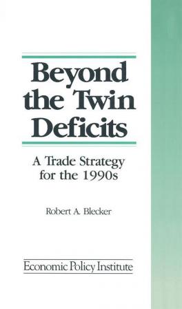 Beyond the Twin Deficits: A Trade Strategy for the 1990's