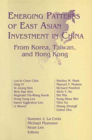 Emerging Patterns of East Asian Investment in China: From Korea Taiwan and Hong Kong