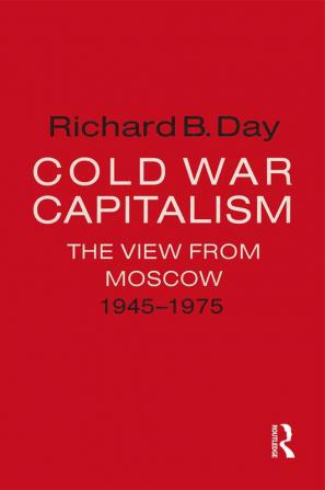 Cold War Capitalism: The View from Moscow 1945-1975