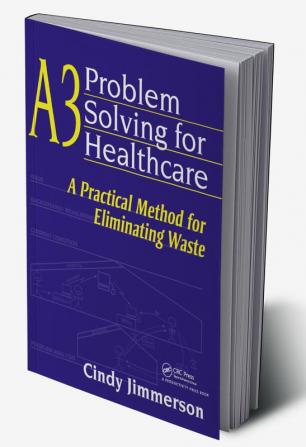 A3 Problem Solving for Healthcare