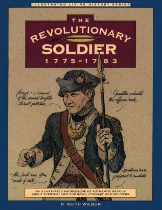 Revolutionary Soldier: 1775-1783: 1775-1783 First Edition (Illustrated Living History Series)