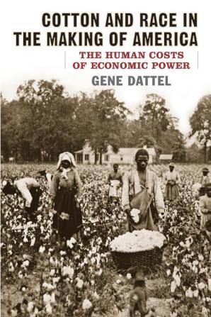 Cotton and Race in the Making of America