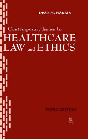 Contemporary Issues in Healthcare Law and Ethics