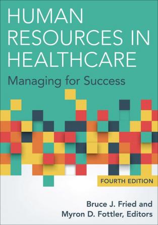 Human Resources in Healthcare: Managing for Success Fourth Edition