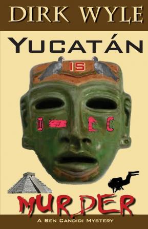 Yucatan Is Murder: A Ben Candidi Mystery: 6