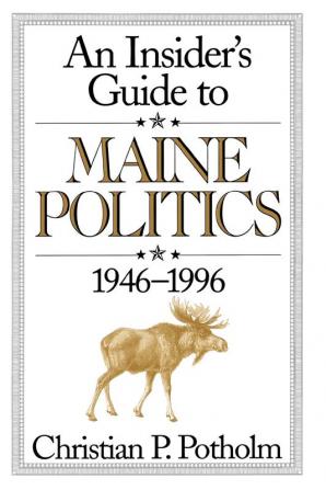 An Insider's Guide to Maine Politics