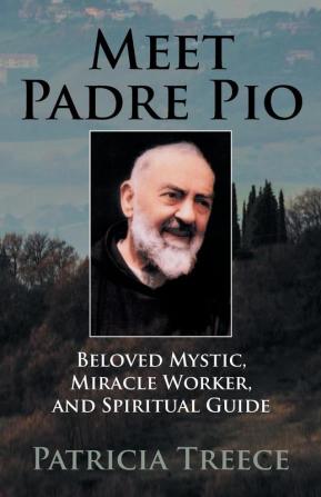 Meet Pade Pio: Beloved Mystic Miracle-worker and Spiritual Guide