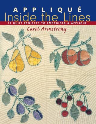 Applique Inside the Lines: 12 Quilt Projects to Embroider and Applique