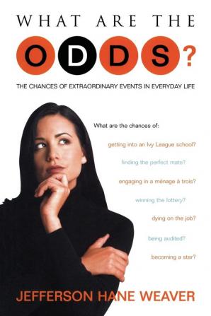 What Are the Odds: The Chances of Extraordinary Events in Everyday Life