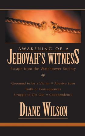 Awakening of a Jehovah's Witness: Escape from the Watchtower Society