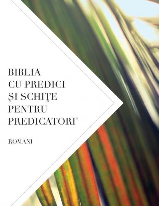 Biblia Cu Predici Şi SchiŢe Pentru Predicatori: Romani