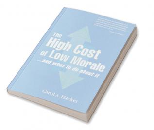 High Cost of Low Morale...and what to do about it