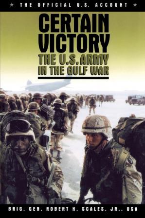 Certain Victory: The U.S. Army in the Gulf War (Ausa Book)