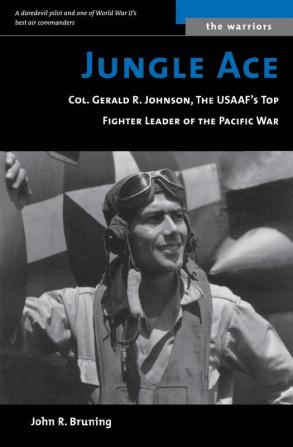 Jungle Ace (M): The Story of One of the Usaaf's Great Fighret Leaders Col. Gerald R. Johnson (The Warriors)