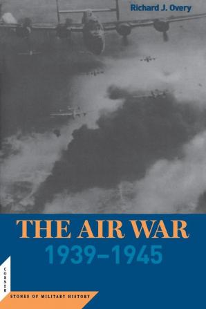 The Air War: 1939-45 (Cornerstones of Military History)