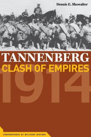 Tannenberg: Clash of Empires 1914 (Cornerstones of Military History)