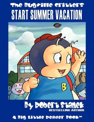 Start Summer Vacation: Buster Bee's Adventures: 16 (Bugville Critters)